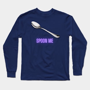 Spoon Me Long Sleeve T-Shirt